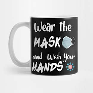 WEAR THE MASK AND WASH YOUR HANDS FUNNY tshirt Mug